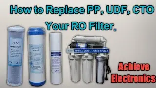How to Replace PP, UDF, CTO Your RO Filter. #Achieve Electronics.