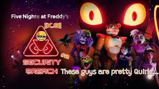 They're getting Quirkier!!! [Five Nights at Freddy's: Security Breach]