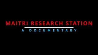 Maitri Research Station - A Documentary (Part Four)