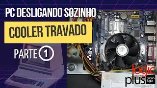 PC desligando sozinho - cooler travando - Parte 1