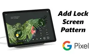How To Add a Screen Lock Pattern To Google Pixel Tablet