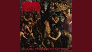 Unadulterated Perversity