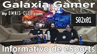 Galaxia Gamer S2x01: #eSports LOL Worlds, HS HCT Summer, CSGO Eleague, ESL & ECS, LaCopa COD y m&aacute;s