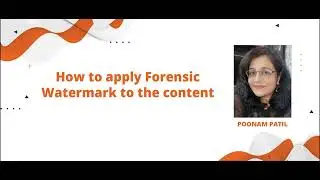 How to apply Forensic Watermark to the content- FWM Embedding
