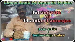 Talking With Sri Chandan Banerjee ||Coin Artist || Limca Book Of Records Holder