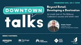 Downtown Talks: Beyond Retail - Developing a Destination