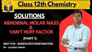 Class 12 Chemistry | Solutions | Abnormal Molar Mass & Van&rsquo;t Hoff Factor (Part 1) Explained #bseb