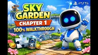 Sky Garden Has a SECRET?! Astro Bot Chapter 1 Complete Walkthrough | PS5 4K