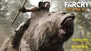 Far Cry Primal- Taming my Brown Bear