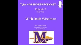 Tyler 444 Sports Podcast Episode 3 - Interview with Dash Wiseman 