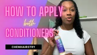 How to Apply Chemhairstry's Leave In and Rinse Out Conditioner