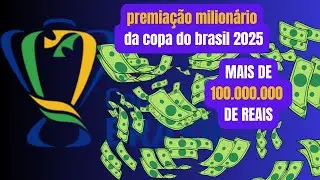 Copa do Brasil 2025: Quanto Vale Cada Fase? Prêmio Milionário! 💰🔥