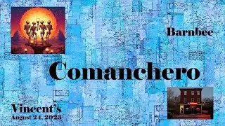 Comanchero    LIVE  at Vincent's  August 24, 2023     #13  Barnbee