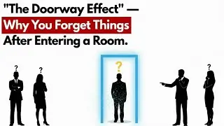 The &ldquo;Doorway Effect&rdquo; &mdash; Why You Forget Things After Entering a Room