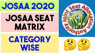 JOSAA SEAT MATRIX - IITs , NITs , IIITs , GFTIs | FULL INFORMATION 2020