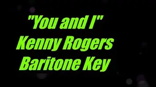 You and I by Kenny Rogers Low Male Key Karaoke