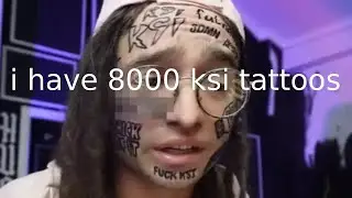 This guy has ksi face tattoos