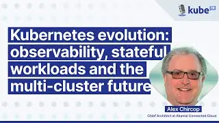 Kubernetes evolution: observability, stateful workloads and the multi-cluster future | KubeFM