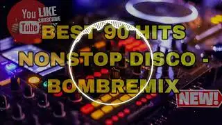 BEST 90'HITS NONSTOP DISCO - BOMBREMIX