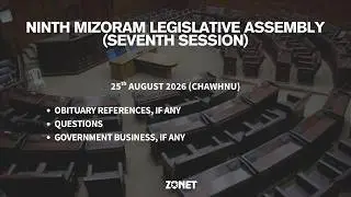 7th SESSION OF THE 9th MIZORAM LEGISLATIVE ASSEMBLY | 25th AUGUST 2026