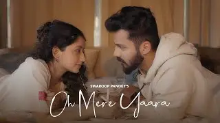 Swaroop Pandey | Oh Mere Yaara | Official Music Video