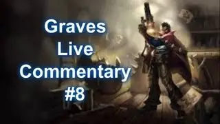 LoL - Graves ADC - Live Commentary #8 - DLG