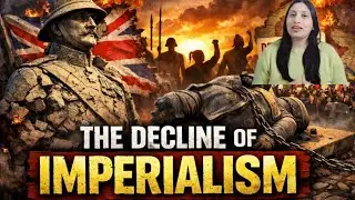 Decline of Imperialism | Causes, Factors & Consequences | International Relations
