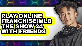 How To Play Online Franchise MLB The Show 24 With Friends - Step By Step