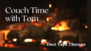 Couch Time With Tom: Duct Tape Therapy