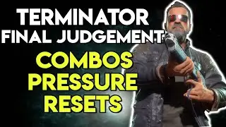 How to Play Terminator FINAL JUDGEMENT Guide | Mortal Kombat 11 Combos, Pressure and Resets