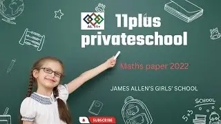 Private school  James Allen's Girls School  Past Maths Paper: 2022 Walkthrough!