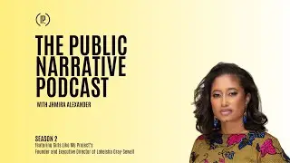 The Public Narrative Podcast w/ Jhmira Alexander feat. Lakeisha Gray-Sewell