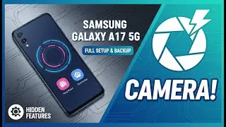 Samsung Galaxy A17 5G &ndash; Full Setup, Backup, Camera & Hidden Features