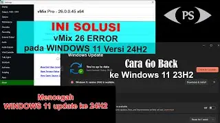 Solusi vMix 26 Error di Windows 11 24H2, cara atasi Windows 11 Update ke 24H2, cara Go Back Windows