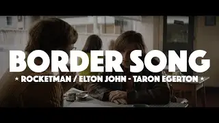 Rocketman (2019) ★ Elton John / Taron Egerton - Border song sub espa&ntilde;ol - lyrics
