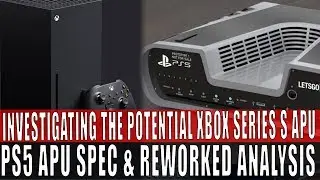 Investigating The Potential Xbox Series S APU | Playstation 5 APU Spec & Rework Discussion