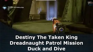 Destiny The Taken King: Dreadnaught Patrol Mission Duck And Dive