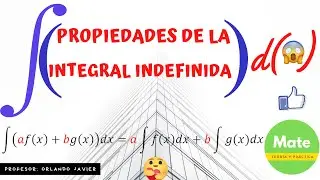 PROPIEDADES DE LA INTEGRAL INDEFINIDA