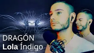 ❗REACCIÓN❗LOLA INDIGO - DRAGÓN (AUDIO)