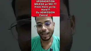 DU Admission 2025 | Freeze vs Upgrade vs Cancel &ndash; Kya Karein?