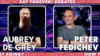 Debates: How to Defeat Aging &ndash; $10K Prize! Aubrey de Grey VS Peter Fedichev