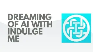 Dreaming of AI with Indulge Me