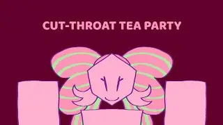 CUT-THROAT TEA PARTY | animation