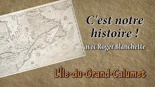 C'est notre histoire - L'Île-du -Grand-Calumet