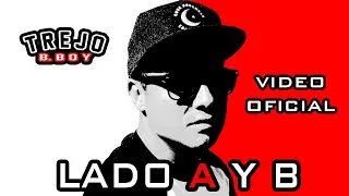 B-boy Trejo - Lado A y B (Video Oficial)