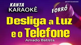 🎤 karaokê DESLIGUE A LUZ E O TELEFONE - Amado Batista