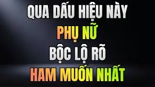 PHỤ NỮ BỘC LỘ CẢM XÚC RÕ NHẤT KHI CÓ DẤU HIỆU NÀY