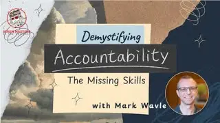 Demystifying Accountability: The Missing Skills with Mark Wavle