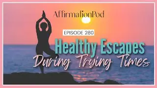 Healthy Escapes During Trying Times