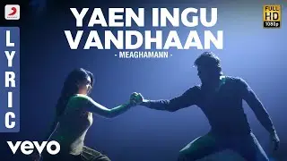 Meaghamann - Yaen Ingu Vandhaan Lyric | Arya, Hansika | SS Thaman